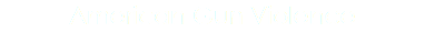 American Gun Violence